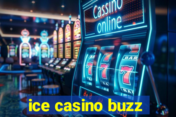 ice casino buzz